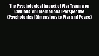 [Read book] The Psychological Impact of War Trauma on Civilians: An International Perspective