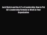 [Read book] Jack Welch and the 4 E's of Leadership: How to Put GE's Leadership Formula to Work