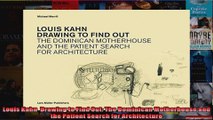 Read  Louis Kahn  Drawing to Find Out The Dominican Motherhouse and the Patient Search for  Full EBook