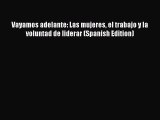 Download Vayamos adelante: Las mujeres el trabajo y la voluntad de liderar (Spanish Edition)