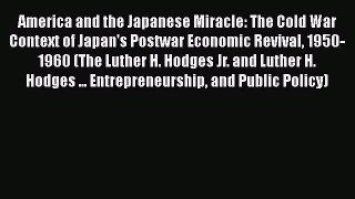 [Read book] America and the Japanese Miracle: The Cold War Context of Japan's Postwar Economic