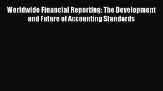 [Read book] Worldwide Financial Reporting: The Development and Future of Accounting Standards