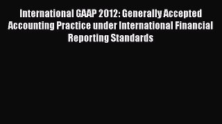 [Read book] International GAAP 2012: Generally Accepted Accounting Practice under International