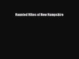 PDF Haunted Hikes of New Hampshire  Read Online