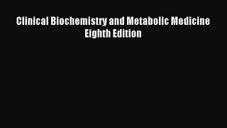 Download Clinical Biochemistry and Metabolic Medicine Eighth Edition Ebook Free