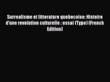 [PDF] Surrealisme et litterature quebecoise: Histoire d'une revolution culturelle : essai (Typo)
