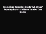 [Read book] International Accounting Standard VS. US GAAP Reporting: Empirical Evidence Based