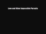 Read Love and Other Impossible Pursuits PDF Online