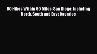 Read 60 Hikes Within 60 Miles: San Diego: Including North South and East Counties Ebook Free