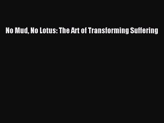 Download No Mud No Lotus: The Art of Transforming Suffering  Read Online