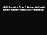[PDF] Le Je (U Illocutoire : Forme Et Contestation Dans Le Nouveau Roman Quebecois Le) (French