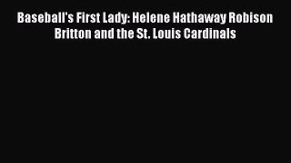 Download Baseball's First Lady: Helene Hathaway Robison Britton and the St. Louis Cardinals