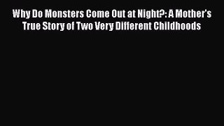 [Read book] Why Do Monsters Come Out at Night?: A Mother's True Story of Two Very Different