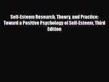 Read ‪Self-Esteem Research Theory and Practice: Toward a Positive Psychology of Self-Esteem