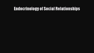 Read Endocrinology of Social Relationships Ebook Free