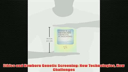Free   Ethics and Newborn Genetic Screening New Technologies New Challenges Read Download