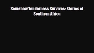 Read ‪Somehow Tenderness Survives: Stories of Southern Africa PDF Online