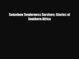 Read ‪Somehow Tenderness Survives: Stories of Southern Africa PDF Online