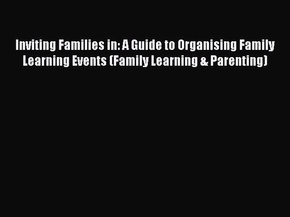 Download Inviting Families in: A Guide to Organising Family Learning Events (Family Learning