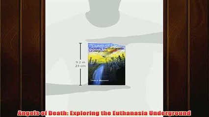 Free   Angels of Death Exploring the Euthanasia Underground Read Download
