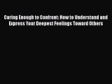 [Read book] Caring Enough to Confront: How to Understand and Express Your Deepest Feelings