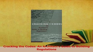 Read  Cracking the Codes An Architects Guide to Building Regulations Ebook Free