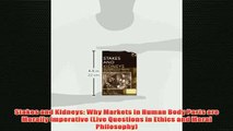 Free   Stakes and Kidneys Why Markets in Human Body Parts are Morally Imperative Live Questions Read Download