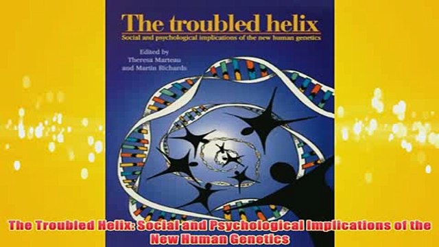 Free The Troubled Helix Social and Psychological Implications of the New Human Genetics Read Download