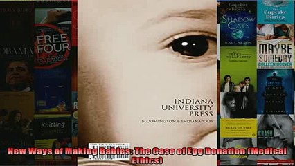 READ book  New Ways of Making Babies The Case of Egg Donation Medical Ethics  FREE BOOOK ONLINE
