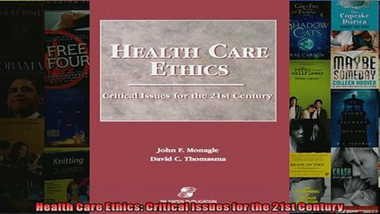 FREE PDF  Health Care Ethics Critical Issues for the 21st Century READ ONLINE