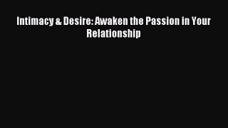 Read Intimacy & Desire: Awaken the Passion in Your Relationship Ebook Free