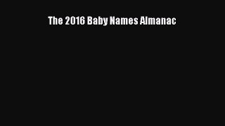 Read The 2016 Baby Names Almanac Ebook Free