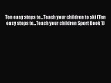 Read Ten easy steps to...Teach your children to ski (Ten easy steps to...Teach your children