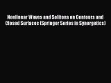 Read Nonlinear Waves and Solitons on Contours and Closed Surfaces (Springer Series in Synergetics)