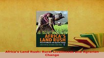 Download  Africas Land Rush Rural Livelihoods and Agrarian Change PDF Full Ebook