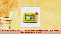 Download  Pandoras Lunchbox How Processed Food Took Over the American Meal Read Online