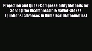 Read Projection and Quasi-Compressibility Methods for Solving the Incompressible Navier-Stokes