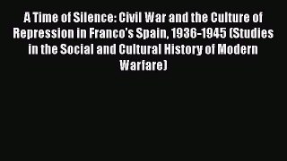 [Read book] A Time of Silence: Civil War and the Culture of Repression in Franco's Spain 1936-1945