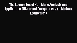 [Read book] The Economics of Karl Marx: Analysis and Application (Historical Perspectives on