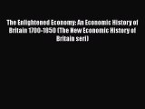 [Read book] The Enlightened Economy: An Economic History of Britain 1700-1850 (The New Economic