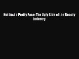 [PDF] Not Just a Pretty Face: The Ugly Side of the Beauty Industry [Download] Online