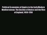 [Read book] Political Economies of Empire in the Early Modern Mediterranean: The Decline of