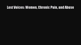 Read Lost Voices: Women Chronic Pain and Abuse Ebook Free