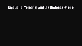 Read Emotional Terrorist and the Violence-Prone Ebook Free