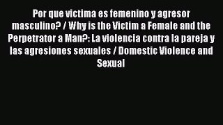 Read Por que victima es femenino y agresor masculino? / Why is the Victim a Female and the