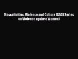 Read Masculinities Violence and Culture (SAGE Series on Violence against Women) Ebook Free