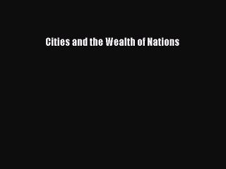 PDF Cities and the Wealth of Nations  EBook
