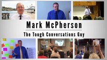 Mark McPherson: A showreel highlighting the issue of Handling Tough Conversations