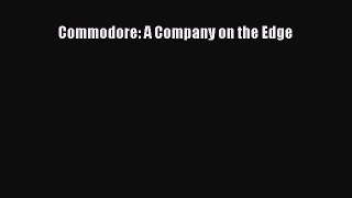 [Read book] Commodore: A Company on the Edge [Download] Online