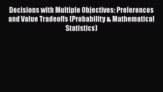 [Read book] Decisions with Multiple Objectives: Preferences and Value Tradeoffs (Probability